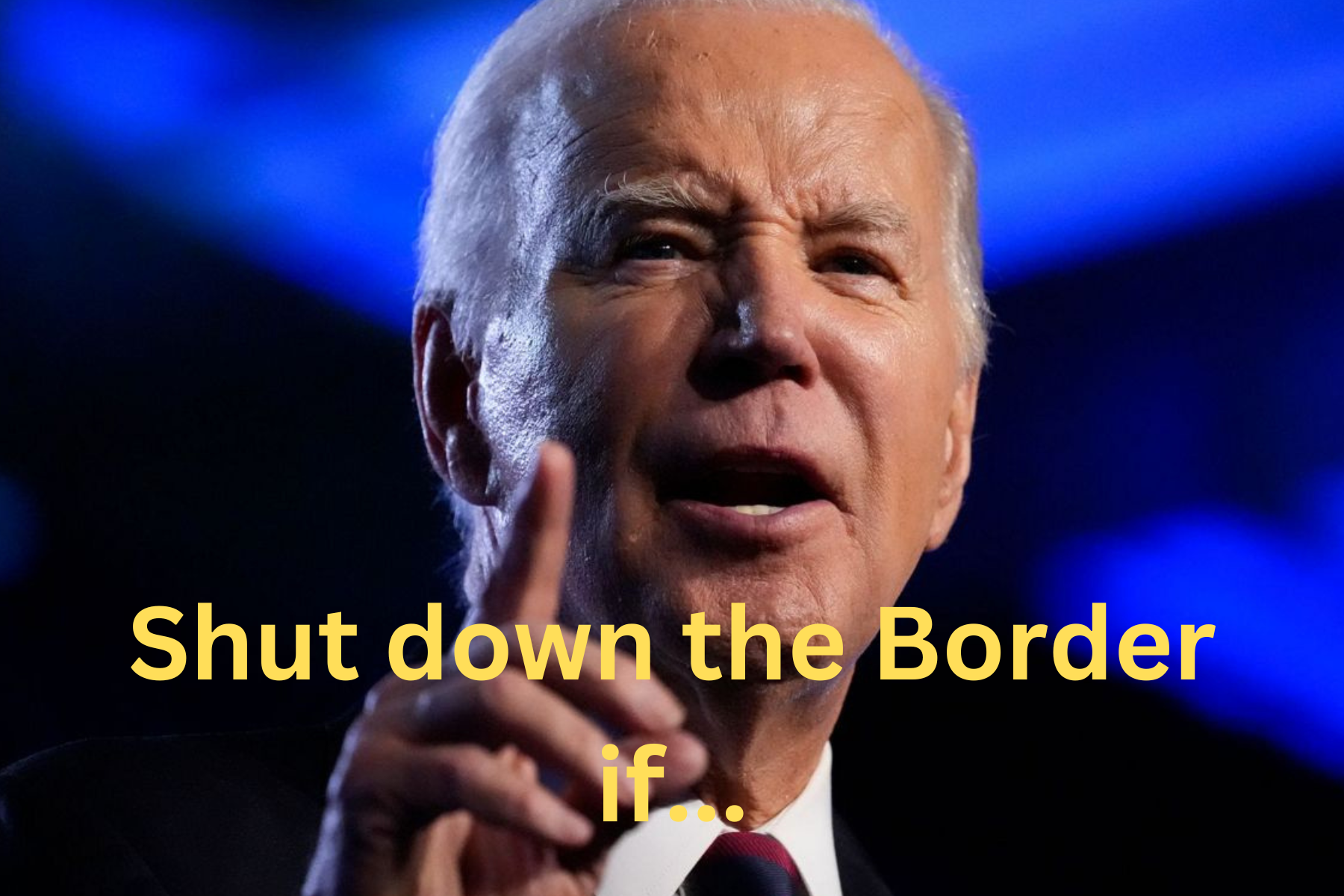 President Biden Shut down the border