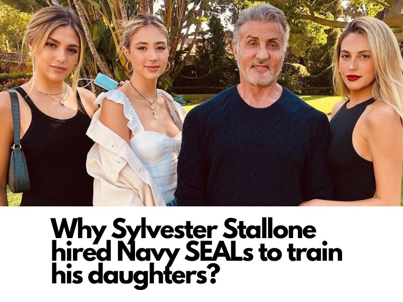 Sylvester Stallone hired Navy SEALs to train his daughters